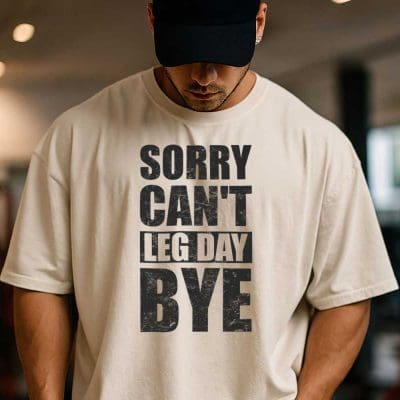 Sorry Can't Leg Day Bye 13