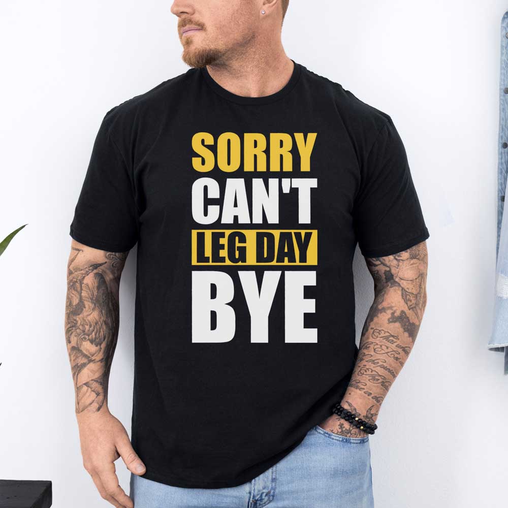 Sorry Can't Leg Day Bye 3