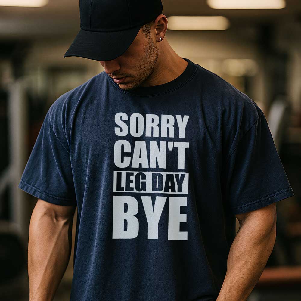 Sorry Can't Leg Day Bye 4