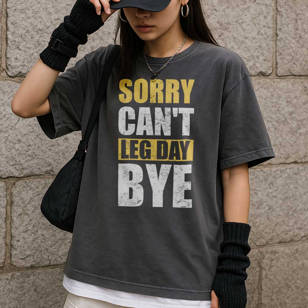 Sorry Can't Leg Day Bye 8