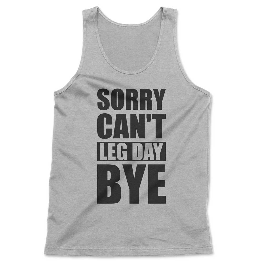 Sorry Can't Leg Day Bye B Tank
