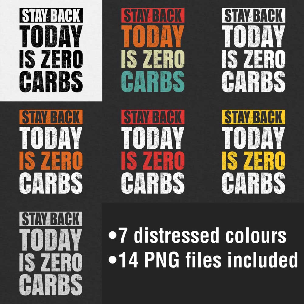 Stay Back Today Is Zero Carbs Distressed Colours