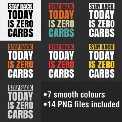 Stay Back Today Is Zero Carbs Smooth Colours