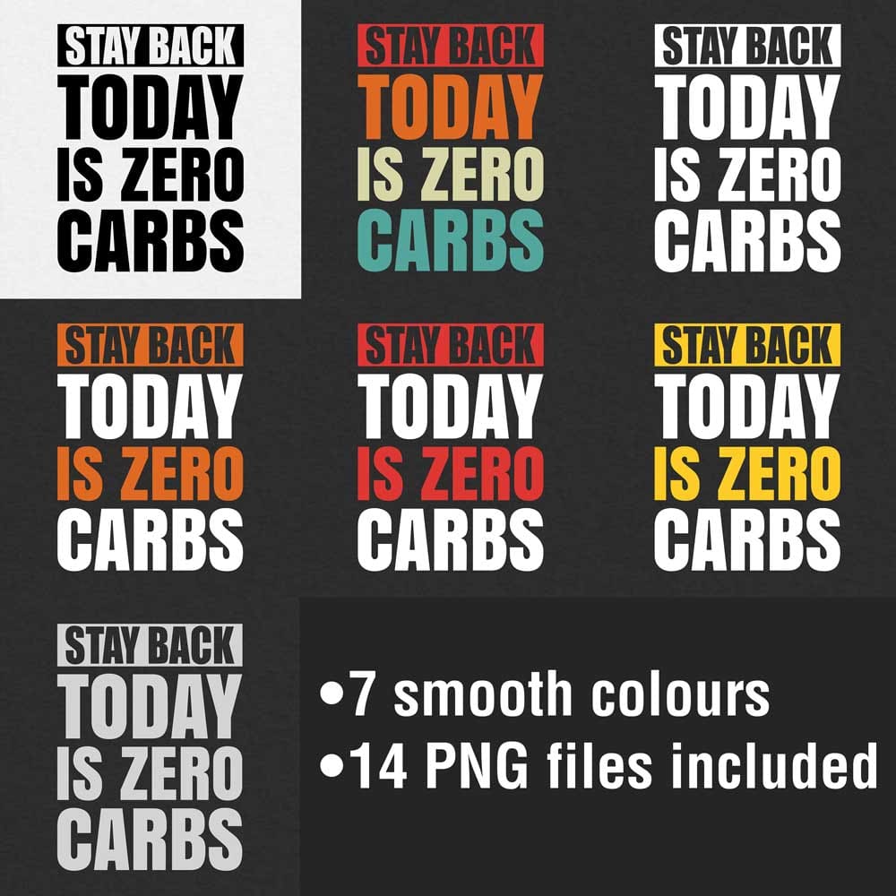 Stay Back Today Is Zero Carbs Smooth Colours