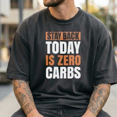 Stay Back Today Is Zero Carbs T Shirt Mockup 15