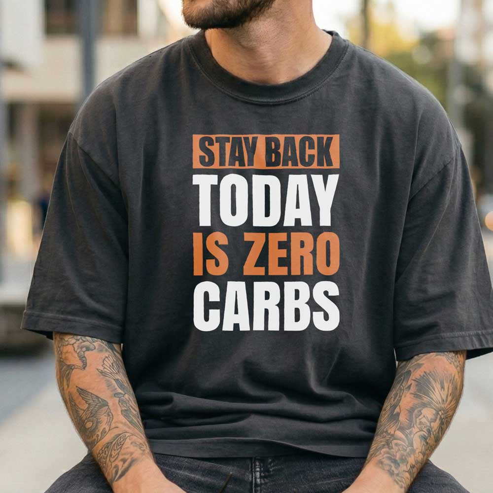 Stay Back Today Is Zero Carbs T Shirt Mockup 15