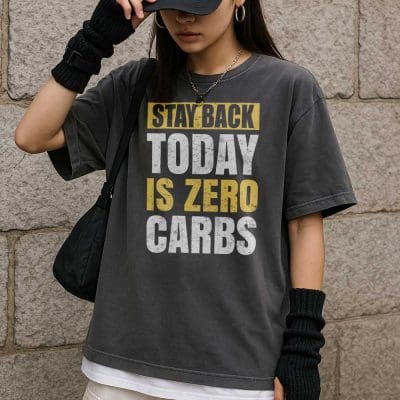 Stay Back Today Is Zero Carbs T Shirt Mockup 17