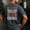 Stay Back Today Is Zero Carbs T Shirt Mockup 19