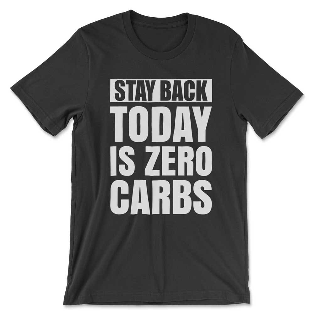 Stay Back Today Is Zero Carbs T Shirt Mockup 23