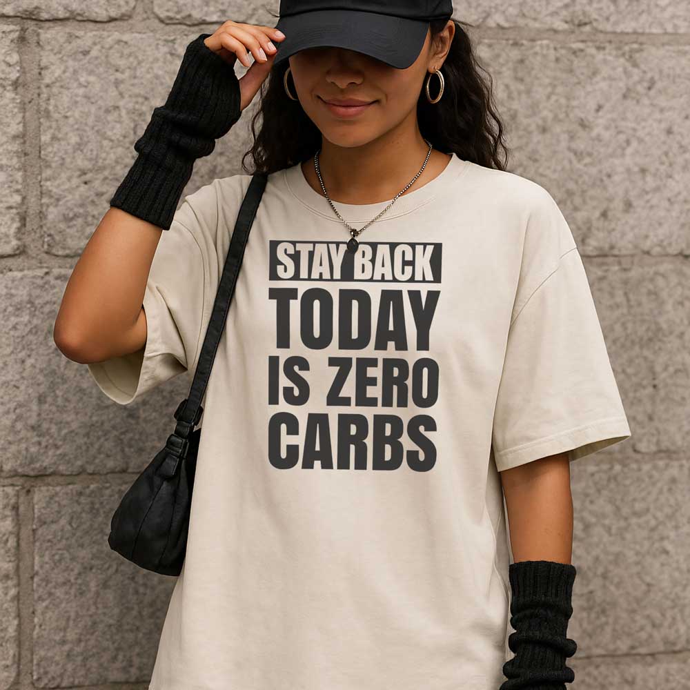 Stay Back Today Is Zero Carbs T Shirt Mockup 5