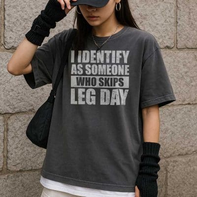 I Identify As Someone Who Skips leg Day T Shirt Mockup 17