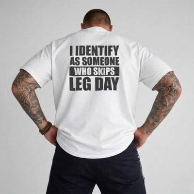 I Identify As Someone Who Skips leg Day T Shirt Mockup 3
