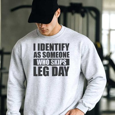 I Identify As Someone Who Skips leg Day T Shirt Mockup 6