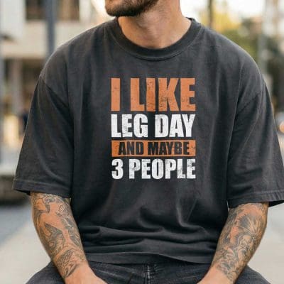 I Like Leg Day And Maybe 3 People T Shirt Mockup 15