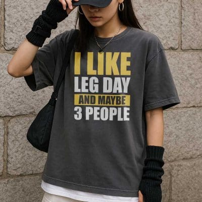 I Like Leg Day And Maybe 3 People T Shirt Mockup 17