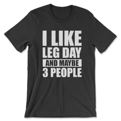 I Like Leg Day And Maybe 3 People T Shirt Mockup 23