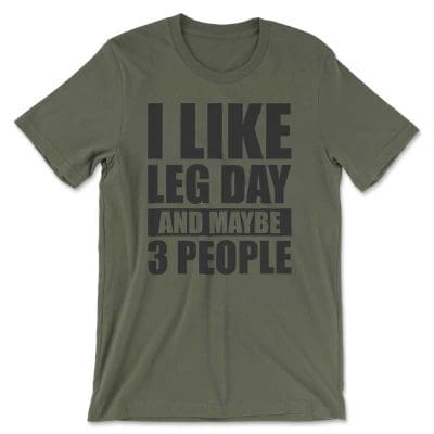 I Like Leg Day And Maybe 3 People T Shirt Mockup 7