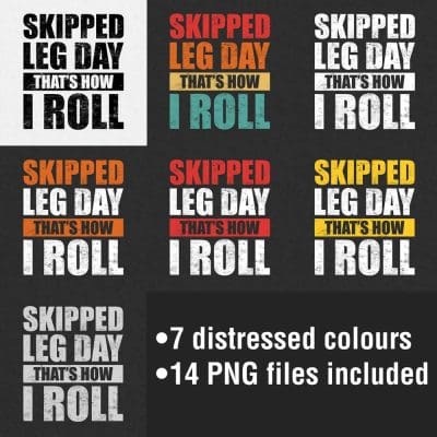 Skipped Leg Day That's How I Roll Distressed Colours