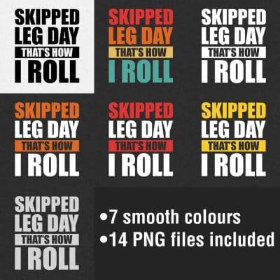 Skipped Leg Day That's How I Roll Smooth Colours