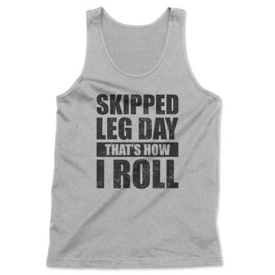 Skipped Leg Day That's How I Roll T Shirt Mockup 8