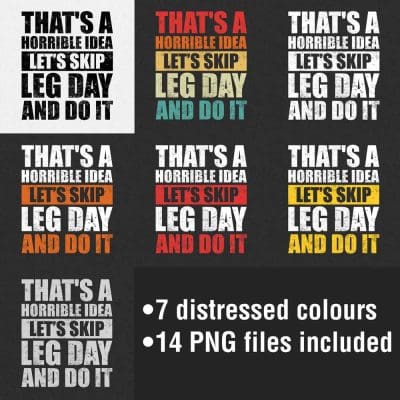 That's A Horrible Idea Let's Skip Leg Day And Do It Distressed Colours