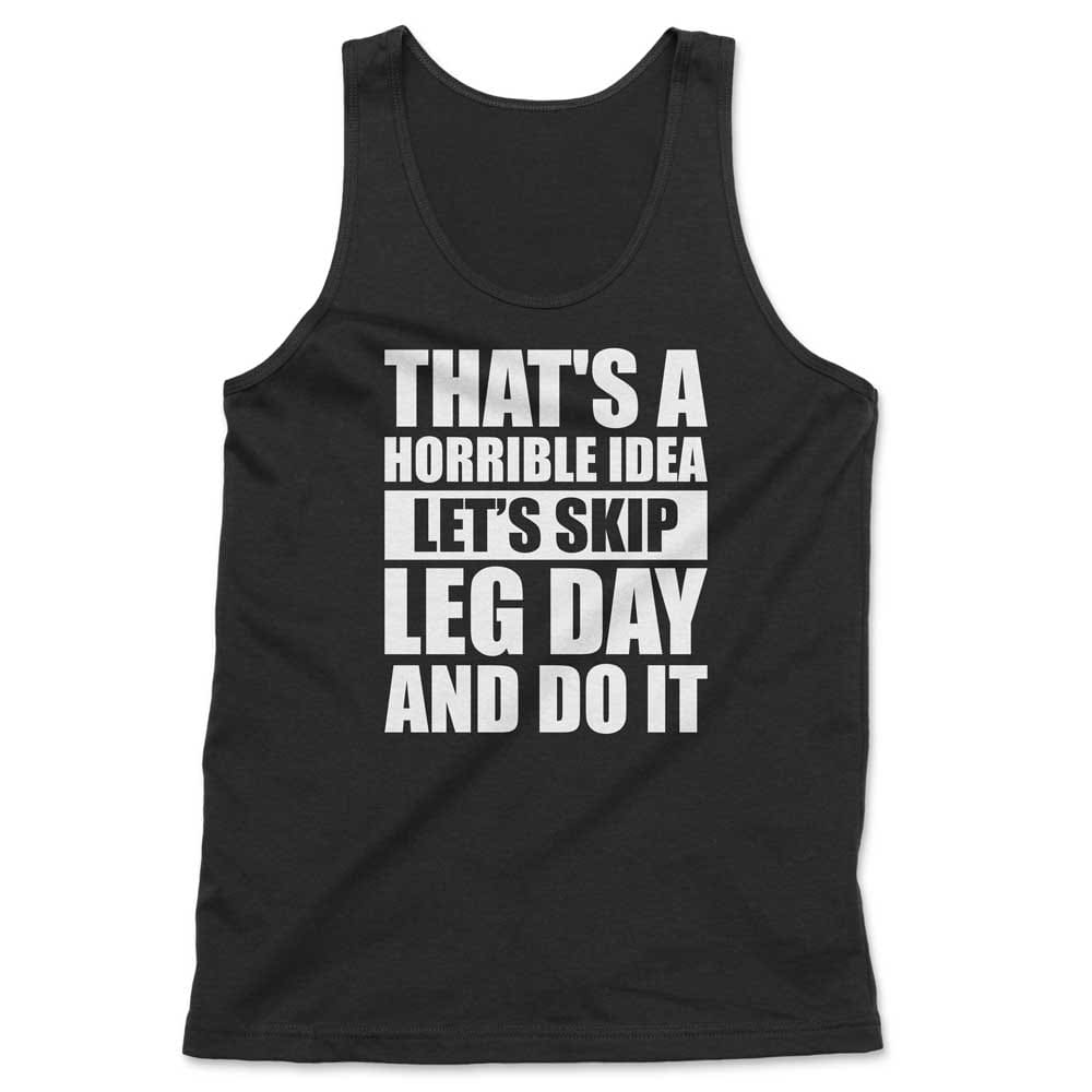 That's A Horrible Idea Let's Skip Leg Day And Do It T Shirt Mockup 22