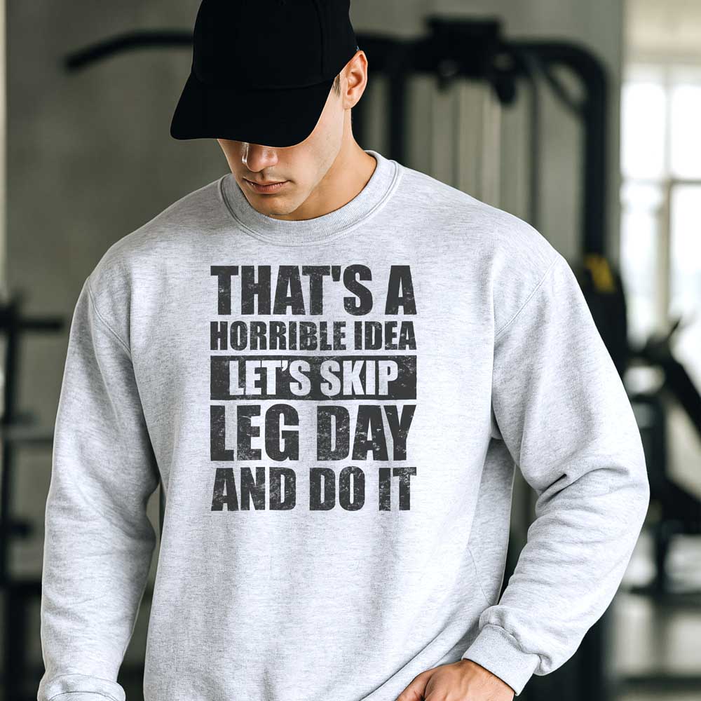 That's A Horrible Idea Let's Skip Leg Day And Do It T Shirt Mockup 6
