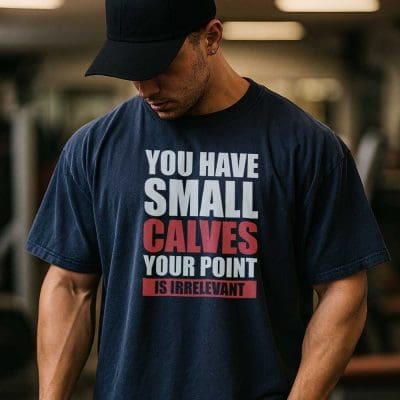 You Have Small Calves Your Point Is Irrelevant T Shirt Mockup 13