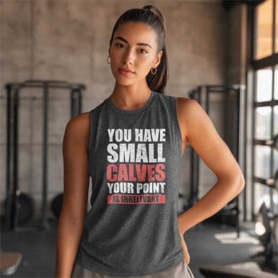 You Have Small Calves Your Point Is Irrelevant T Shirt Mockup 20