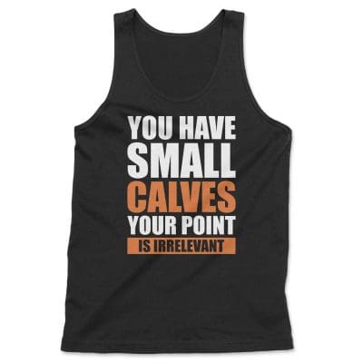 You Have Small Calves Your Point Is Irrelevant T Shirt Mockup 22