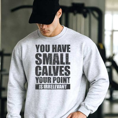 You Have Small Calves Your Point Is Irrelevant T Shirt Mockup 6